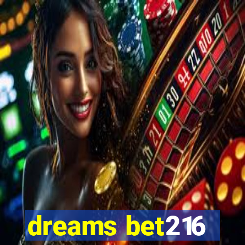 dreams bet216